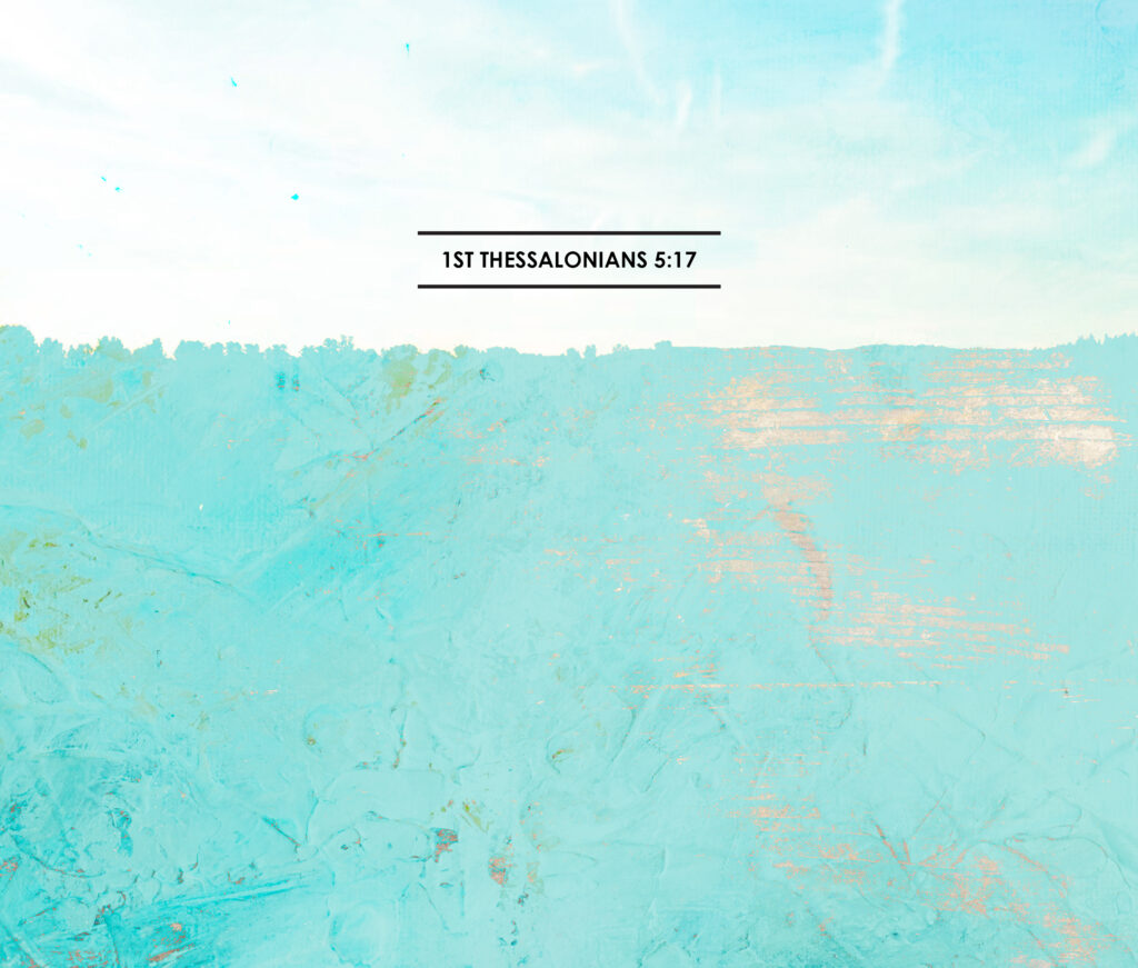 Abstract field with the bible verse 1st Thessalonians 5:17